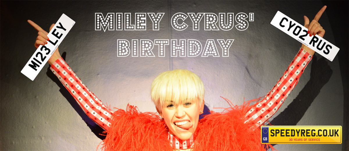 Miley Cyrus&rsquo;s Birthday | Miley Cyrus Facts & Number Plates